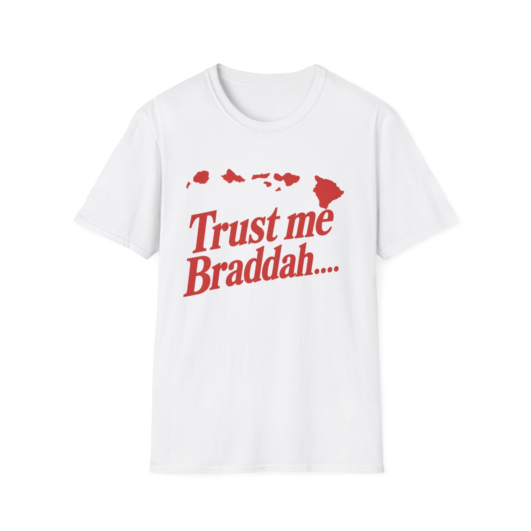 Trust me Braddah T-Shirt