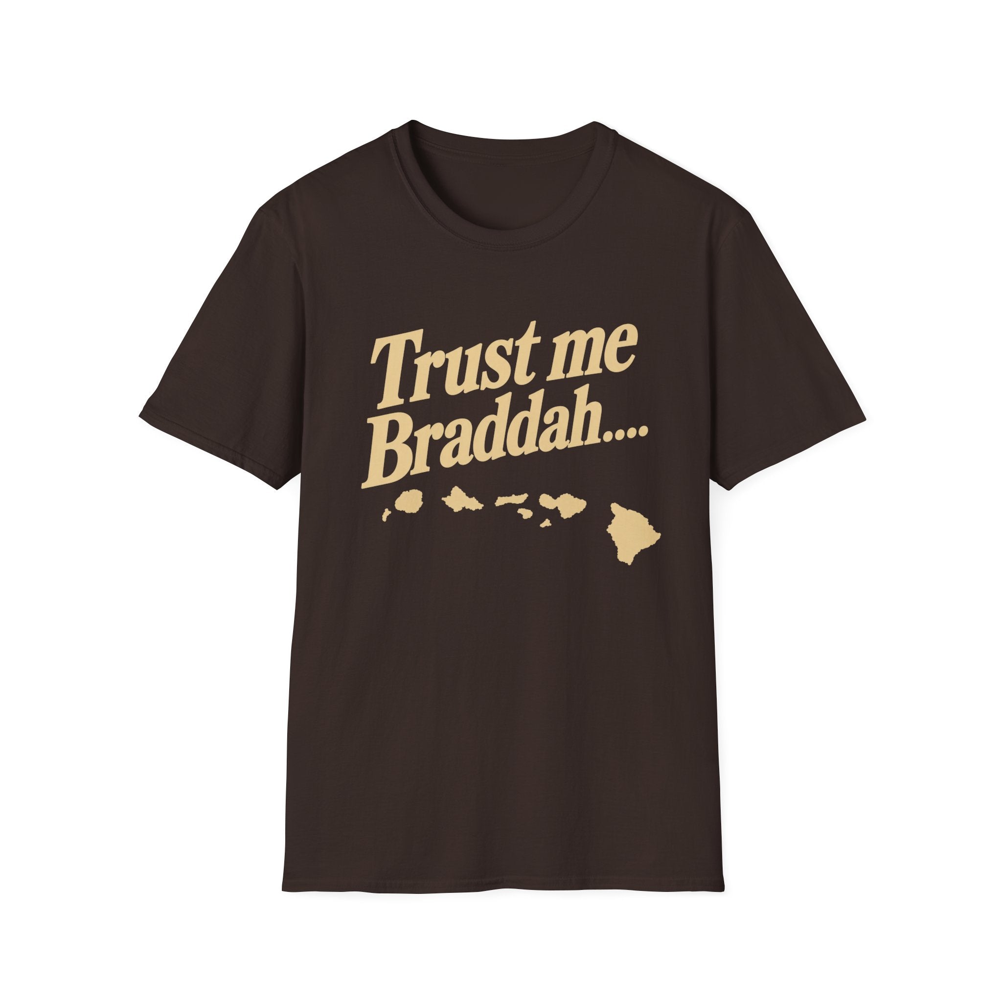 Trust me Braddah T-Shirt
