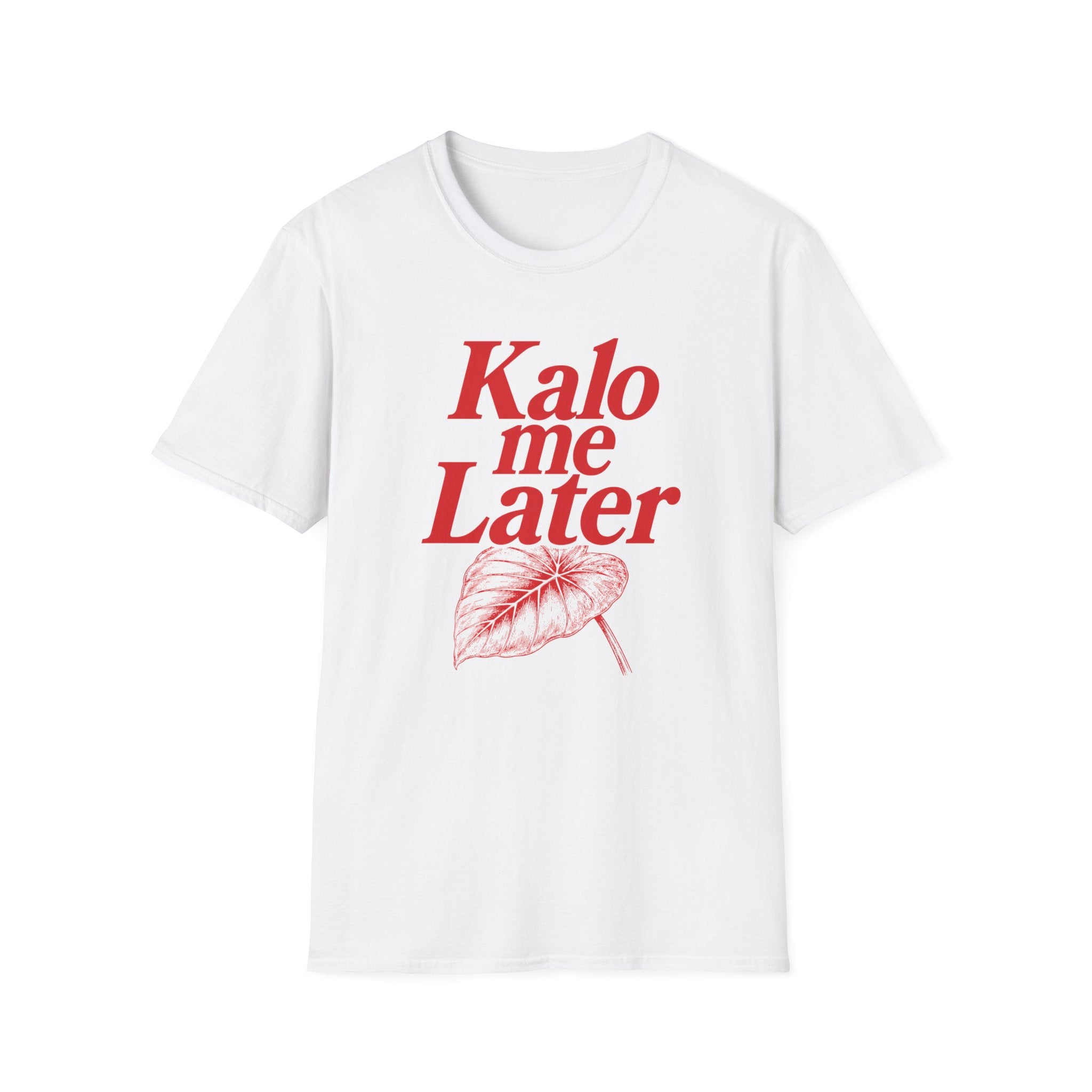Kalo me Later T-Shirt