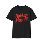 Hold My Musubi T-Shirt