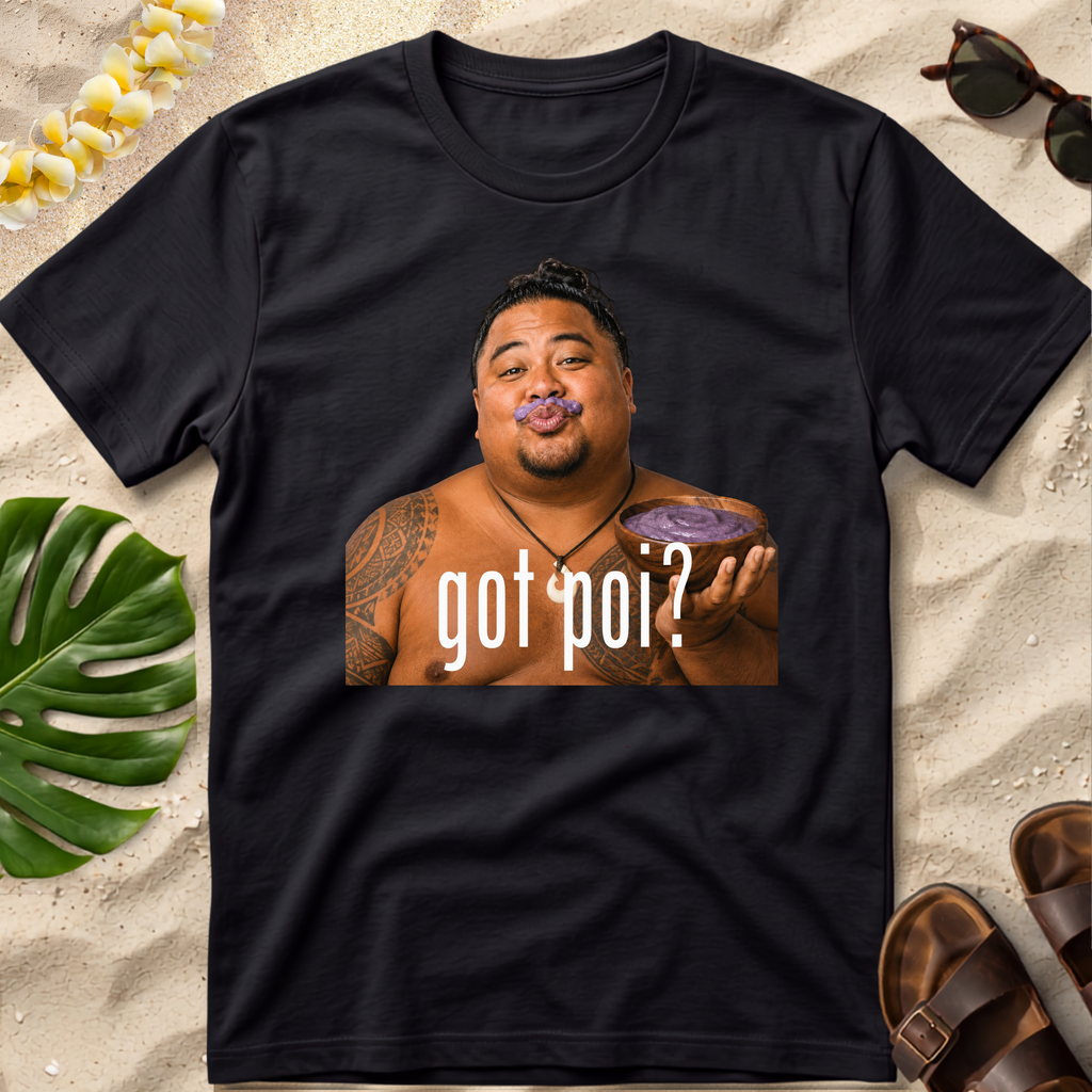Got Poi? Hawaiian T-Shirt