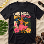 One More Run Through Hawaiian T-Shirt