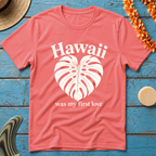 Hawaii was my First Love T-Shirt
