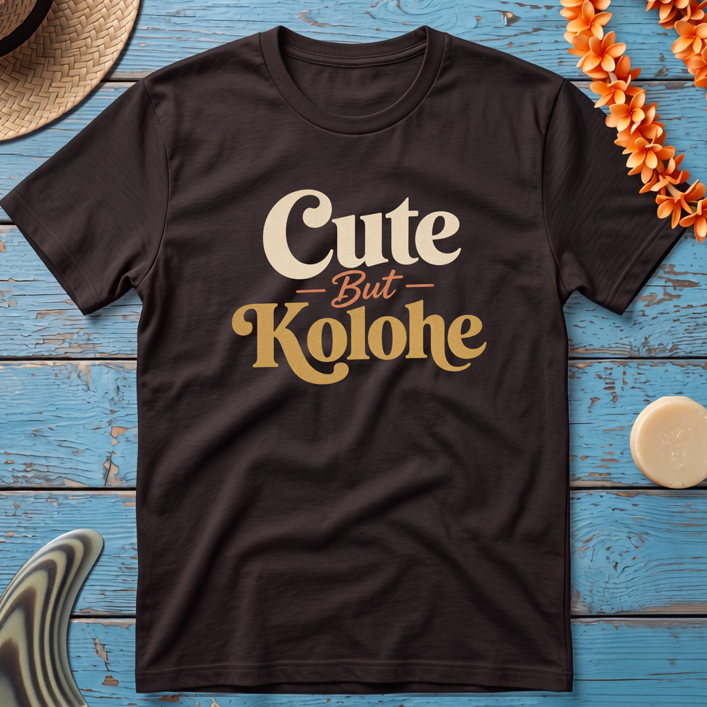 Cute but Kolohe T-Shirt