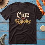 Cute but Kolohe T-Shirt