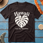 Hawaii was my First Love T-Shirt