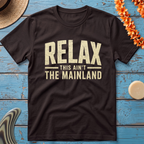 Relax — This Ain’t the Mainland T-Shirt