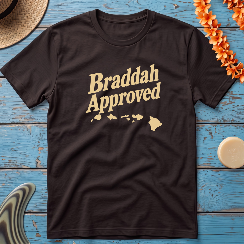 Braddah Approved T-Shirt
