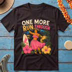 One More Run Through Hawaiian T-Shirt