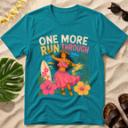 One More Run Through Hawaiian T-Shirt