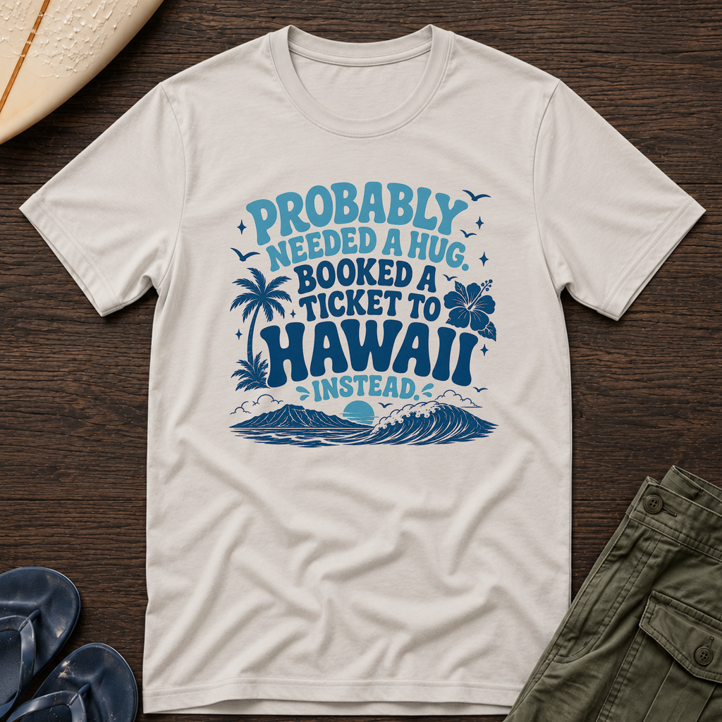 Probably needed a hug T-Shirt