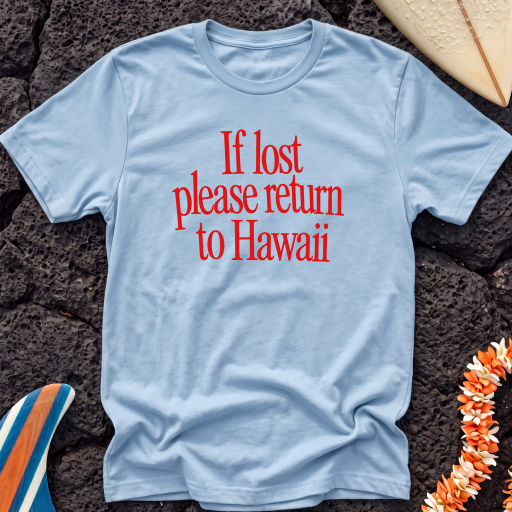 If lost please return to Hawaii T-Shirt