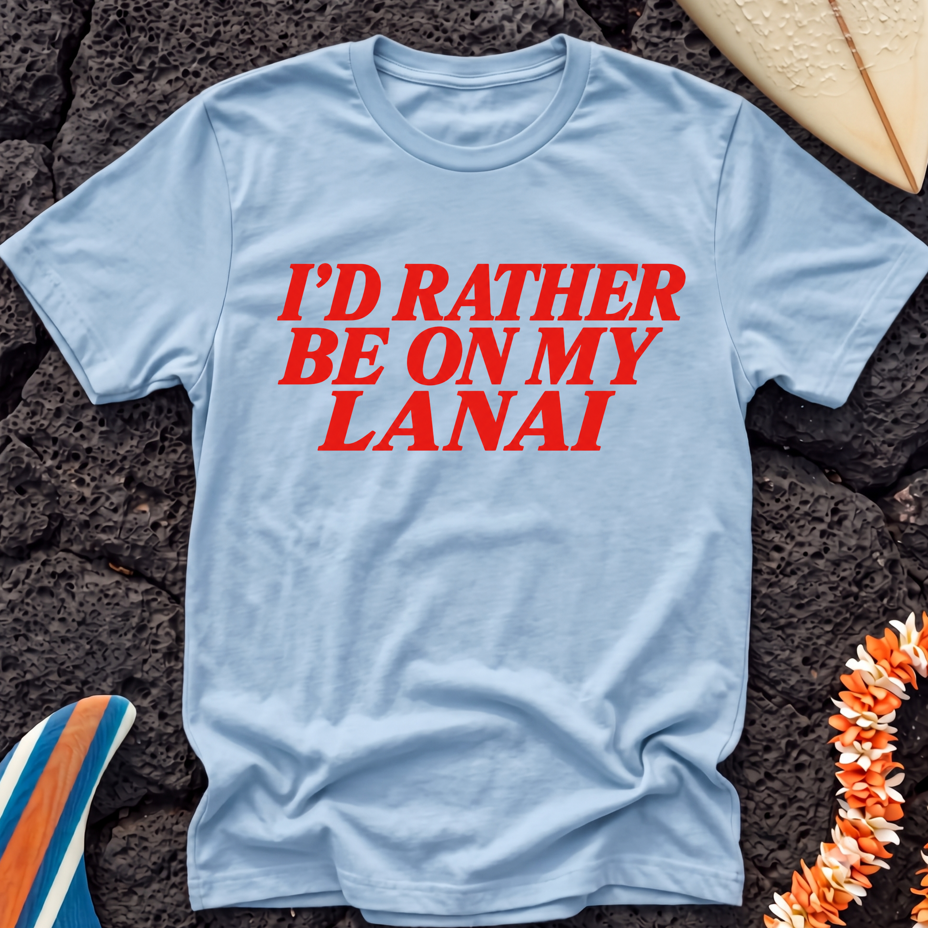 I’d rather be on my Lanai Hawaiian T-Shirt