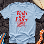 Kalo me Later Hawaiian T-Shirt