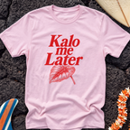 Kalo me Later Hawaiian T-Shirt