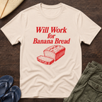 Will work for Banana Bread Hawaiian T-Shirt
