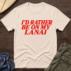 I’d rather be on my Lanai Hawaiian T-Shirt
