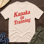 Kanaka in Training T-Shirt