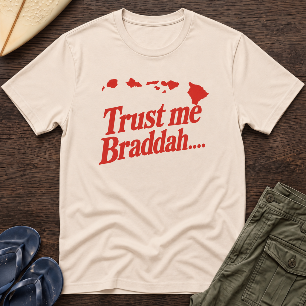 Trust me Braddah Hawaiian T-Shirt