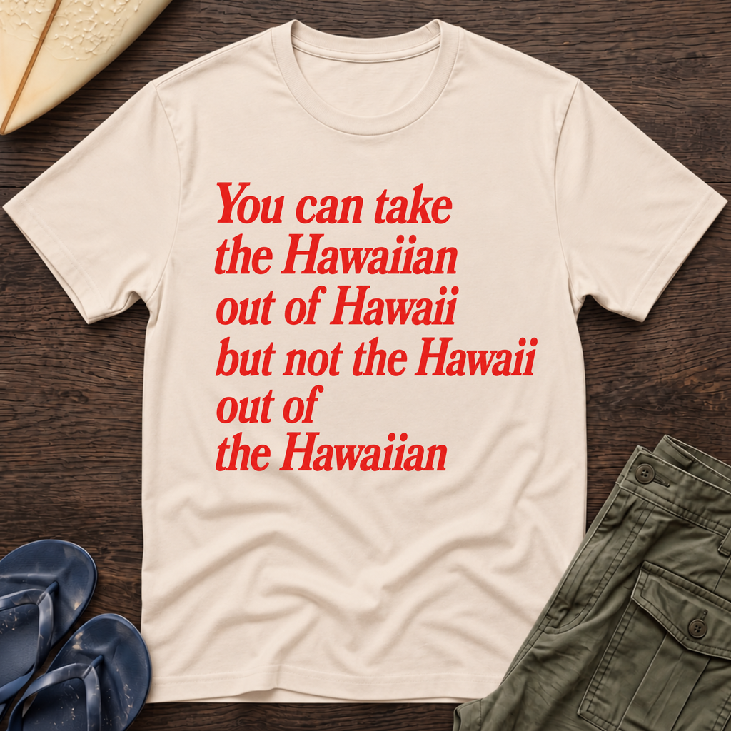 Hawaiian out of Hawaii T-Shirt