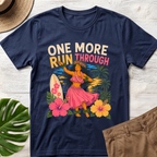 One More Run Through Hawaiian T-Shirt