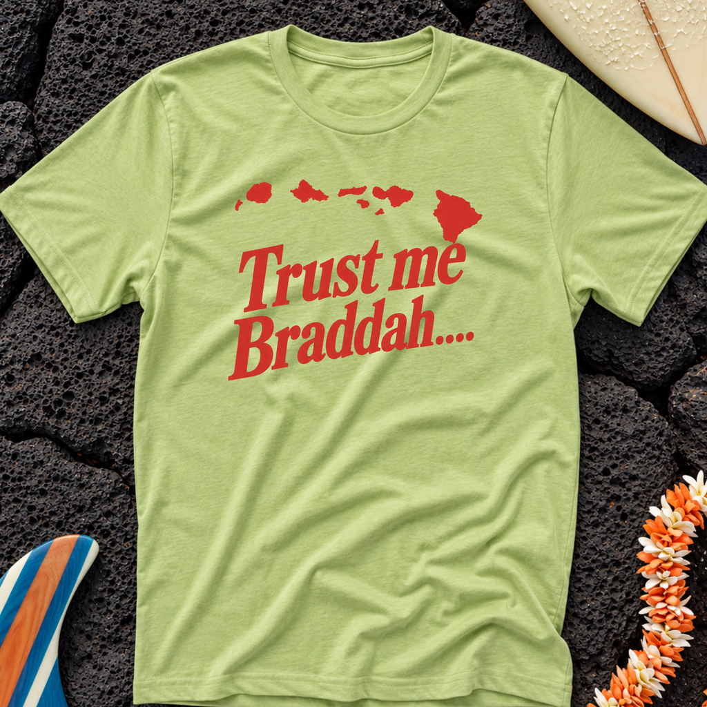 Trust me Braddah Hawaiian T-Shirt