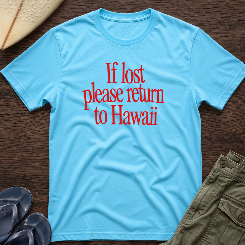 If lost please return to Hawaii T-Shirt