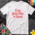 If lost please return to Hawaii T-Shirt